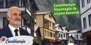 Çamlıhemşin, Haşimoğlu ile vizyon kazandı