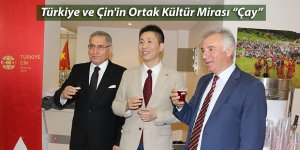 Türkiye ve Çin'in Ortak Kültür Mirası “Çay”