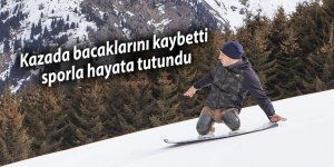 Kazada bacaklarını kaybetti, sporla hayata tutundu