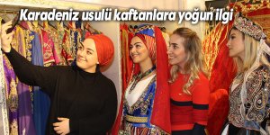 Karadeniz usulü kaftanlara yoğun ilgi