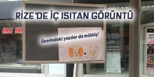 RİZE’DE İÇ ISITAN GÖRÜNTÜ