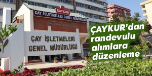 ÇAYKUR'dan randevulu alımlara düzenleme