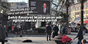 Şehit Emniyet Müdürünün adı eğitim merkezine verildi