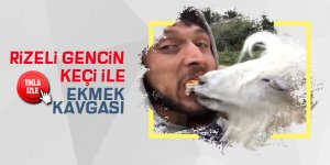 Rizeli gencin keçi ile ekmek kavgası sosyal medyada ilgi çekti