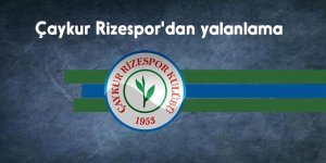 Çaykur Rizespor'dan yalanlama