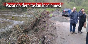 Pazar'da dere taşkın incelemesi