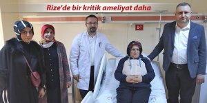 Rize'de bir kritik ameliyat daha