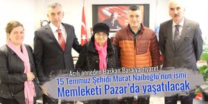 15 Temmuz şehidi Murat Naiboğlu'nun ismi memleketi Pazar'da yaşatılacak