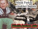 Minik Furkan, kibrit kurbanı