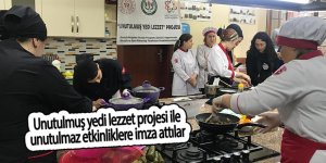 Unutulmuş yedi lezzet projesi ile unutulmaz etkinliklere imza attılar