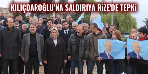 Kılıçdaroğlu'na saldırıya Rize'de tepki