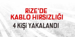 Rize'de kablo hırsızlığı