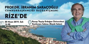 Prof. Dr. İbrahim Saraçoğlu Rize’ye geliyor