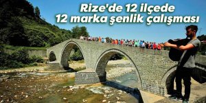 Rize'de 12 ilçede,12 marka şenlik çalışması