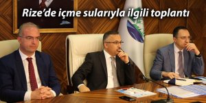 Rize’de içme sularıyla ilgili toplantı