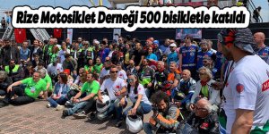 Rize Motosiklet Derneği 500 bisikletle katıldı