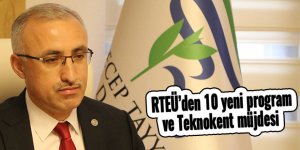  RTEÜ’den 10 yeni program ve Teknokent müjdesi