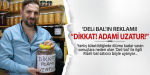 "Dikkat bu bal adamı uzatur"