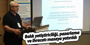 Balık yetiştiriciliği, pazarlama ve ihracatı masaya yatırıldı