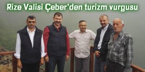 Rize Valisi Çeber'den turizm vurgusu