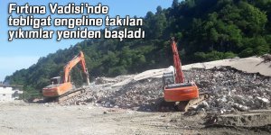 Fırtına Vadisi’nde tebligat engeline takılan yıkımlar bugün yeniden başladı