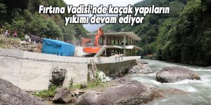 Fırtına Vadisi'nde kaçak yapıların yıkımı devam ediyor