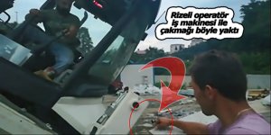 Rizeli operatör iş makinesi ile çakmağı böyle yaktı