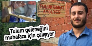 Tulum geleneğini muhafaza için çalışıyor