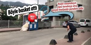 Rizeli vatandaşın çöp atışı sosyal medyada gündem oldu