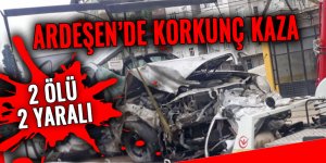 Ardeşen'de korkunç kaza: 2 ölü 2 yaralı