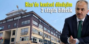 Rize'de kentsel dönüşüm 3 etapta bitecek