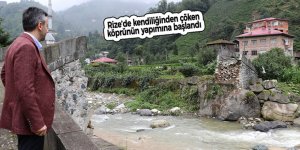 Rize’de kendiliğinden çöken köprünün yapımına başlandı