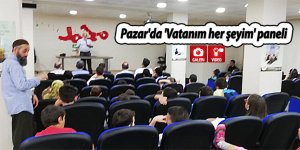 Pazar'da 'Vatanım her şeyim' paneli