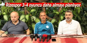 Rizespor 3-4 oyuncu daha almayı planlıyor