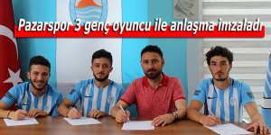 Pazarspor 3 genç oyuncu ile anlaşma imzaladı