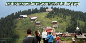 Araplar'dan sora Rus ve Japon turistler de Rize'yi seçti