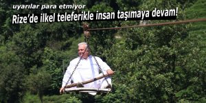 Rize'de ilkel teleferikler tehlike saçıyor