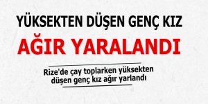 Yüksekten düşen genç kız ağır yaralandı