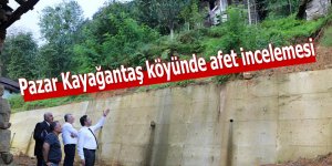 Pazar Kayağantaş köyünde afet incelemesi