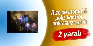 Rize'de otomobil, polis kontrol noktasına çarptı: 2 yaralı