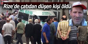 Rize'de çatıdan düşen kişi öldü