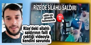 Rize'deki silahlı saldırının faili çektiği videoyla kendini savundu