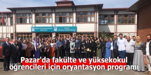 Pazar'da fakülte ve yüksekokul öğrencileri için oryantasyon programı