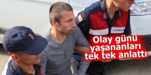 Olay günü yaşananları tek tek anlattı