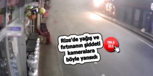 Rize’de yağış ve fırtınanın şiddeti kameralara böyle yansıdı