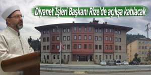 Diyanet İşleri Başkanı Erbaş Rize'de açılışa katılacak