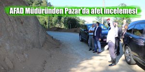 AFAD Müdüründen Pazar'da afet incelemesi