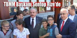 TBMM Başkanı Şentop Rize'de