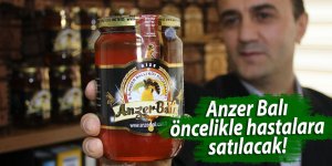 Anzer Balı öncelikle hastalara satılacak