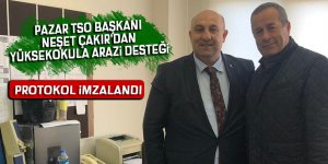 Pazar TSO Başkanı Çakır'dan yüksekokula arazi desteği